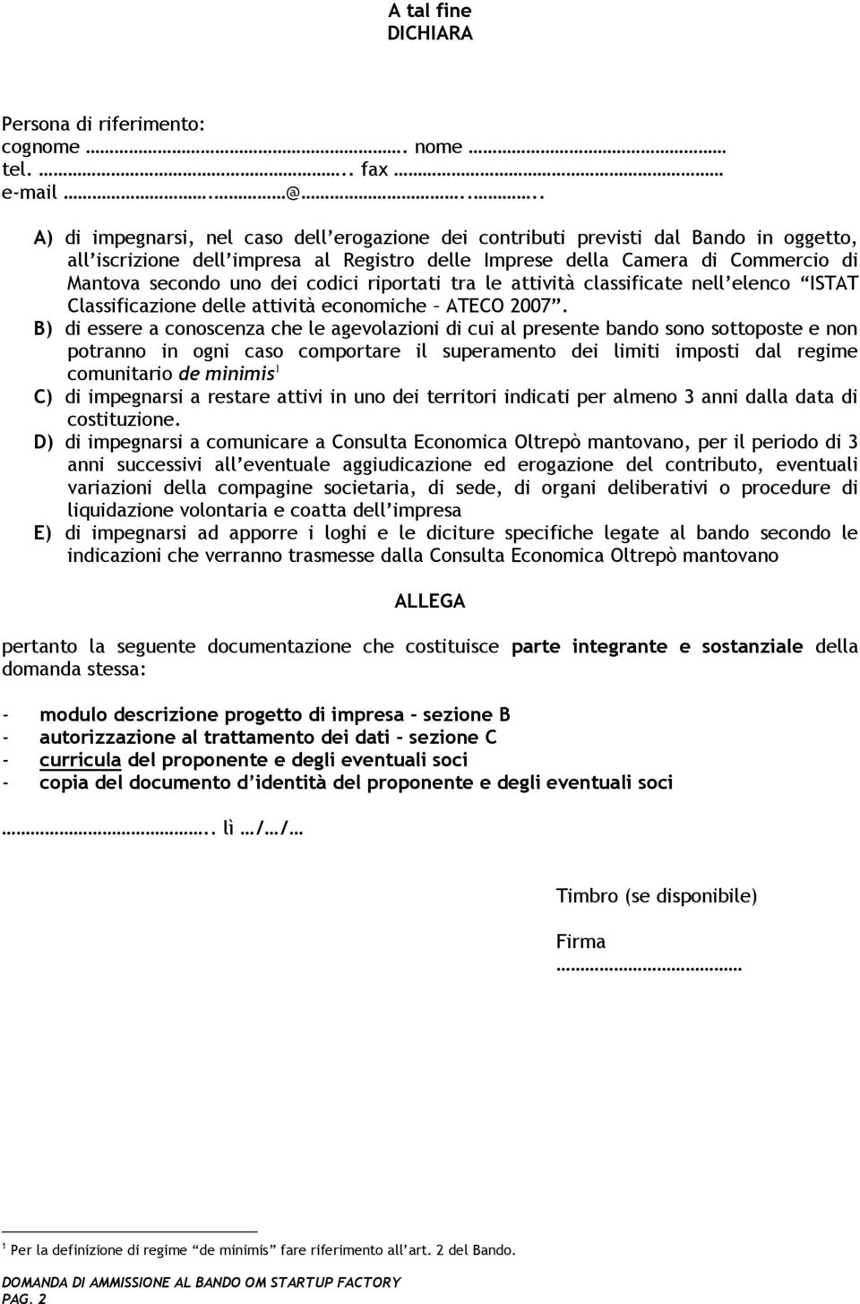 codici riportati tra le attività classificate nell elenco ISTAT Classificazione delle attività economiche ATECO 2007.