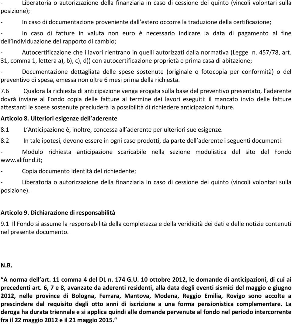 preventivo di spesa, emessa non oltre 6 mesi prima della richiesta. 7.