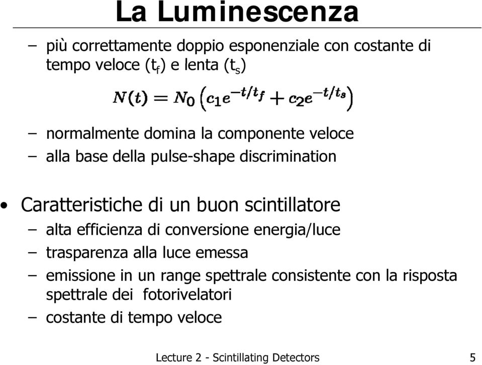 scintillatore alta efficienza i di conversione energia/luce trasparenza alla luce emessa emissione in un range