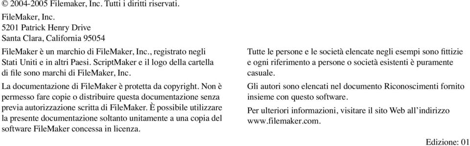 Non è permesso fare copie o distribuire questa documentazione senza previa autorizzazione scritta di FileMaker.