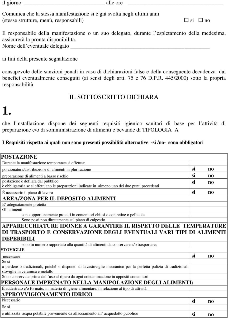 Nome dell eventuale delegato ai fini della presente segnalazione consapevole delle sanzioni penali in caso di dichiarazioni false e della conseguente decadenza dai benefici eventualmente conseguiti