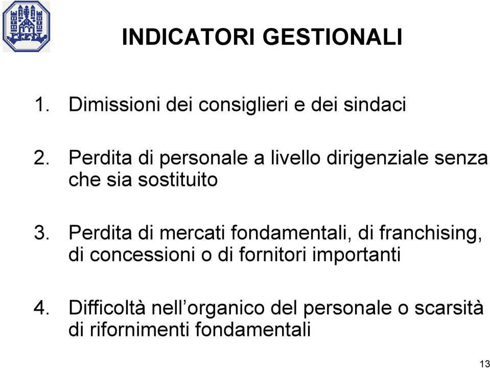 Perdita di mercati fondamentali, di franchising, di concessioni o di fornitori