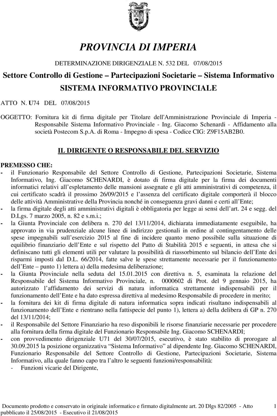 Giacomo Schenardi - Affidamento alla società Postecom S.p.A. di Roma - Impegno di spesa - Codice CIG: Z9F15AB2B0.