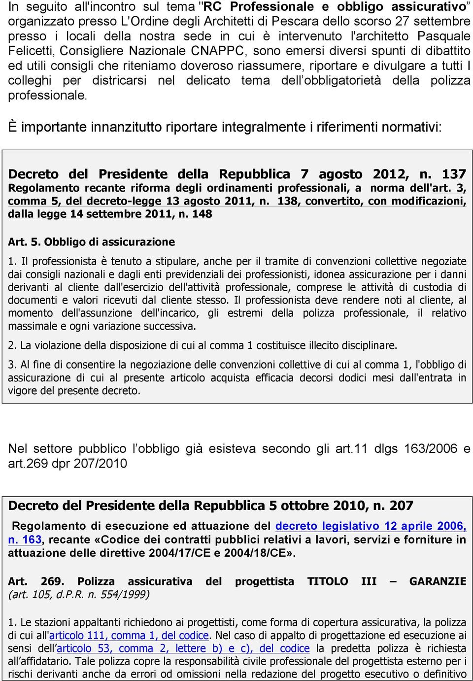 colleghi per districarsi nel delicato tema dell obbligatorietà della polizza professionale.