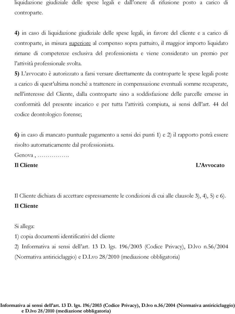 competenze esclusiva del professionista e viene considerato un premio per l attività professionale svolta.