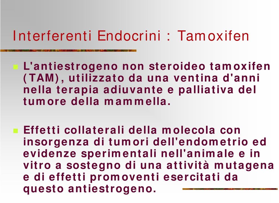 Effetti collaterali della molecola con insorgenza di tumori dell'endometrio ed evidenze