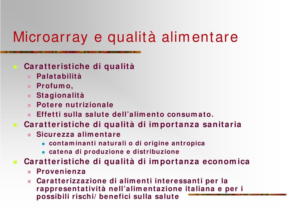 Caratteristiche di qualità di importanza sanitaria Sicurezza alimentare contaminanti naturali o di origine antropica catena di