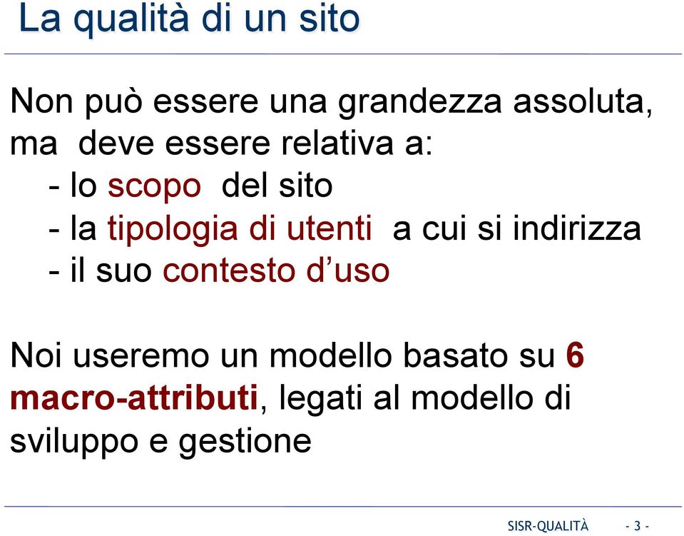 cui si indirizza - il suo contesto d uso Noi useremo un modello