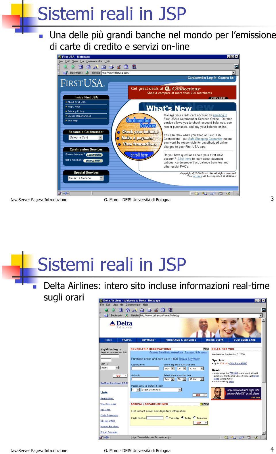 on-line JavaServer Pages: Introduzione G. Moro - DEIS Università di Bologna 3 !