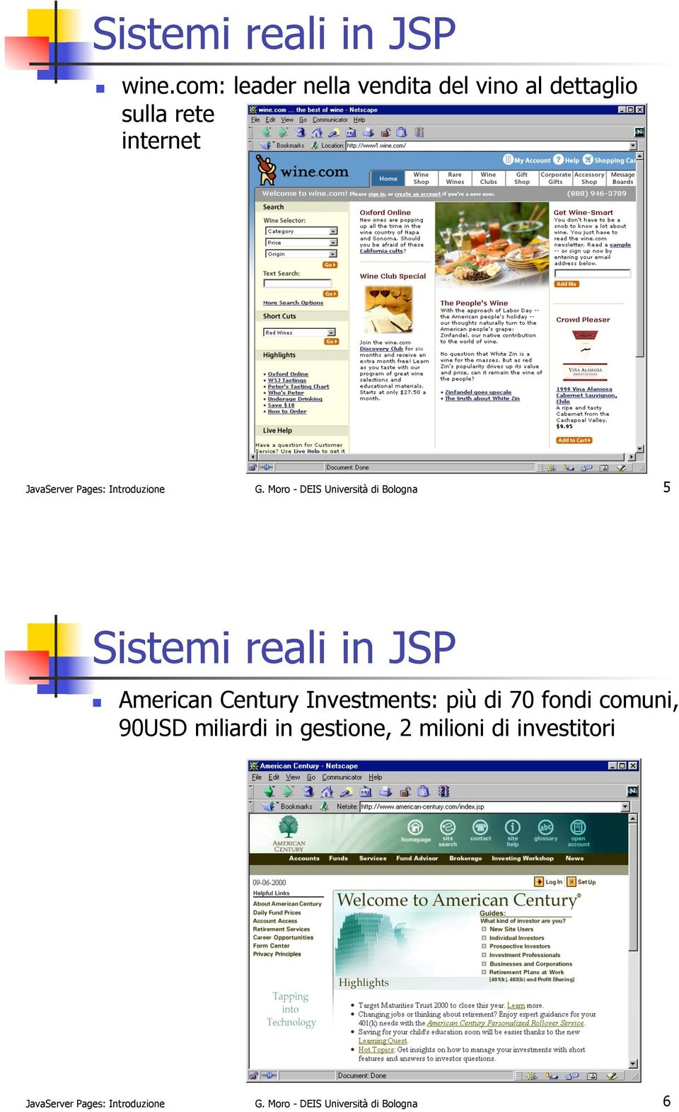 Introduzione G. Moro - DEIS Università di Bologna 5 Sistemi reali in JSP!