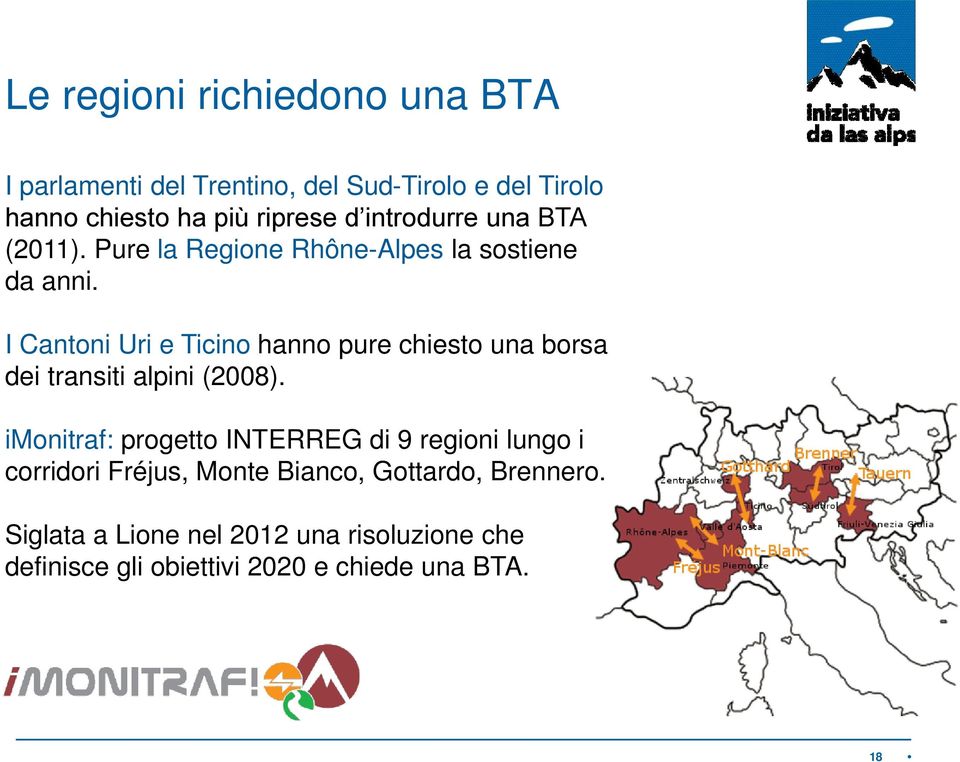 I Cantoni Uri e Ticino hanno pure chiesto una borsa dei transiti alpini (2008).