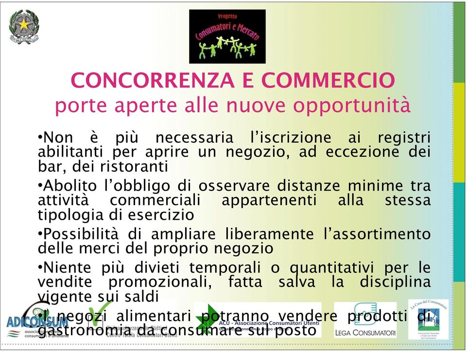 esercizio Possibilità di ampliare liberamente l assortimento delle merci del proprio negozio Niente più divieti temporali o quantitativi per le