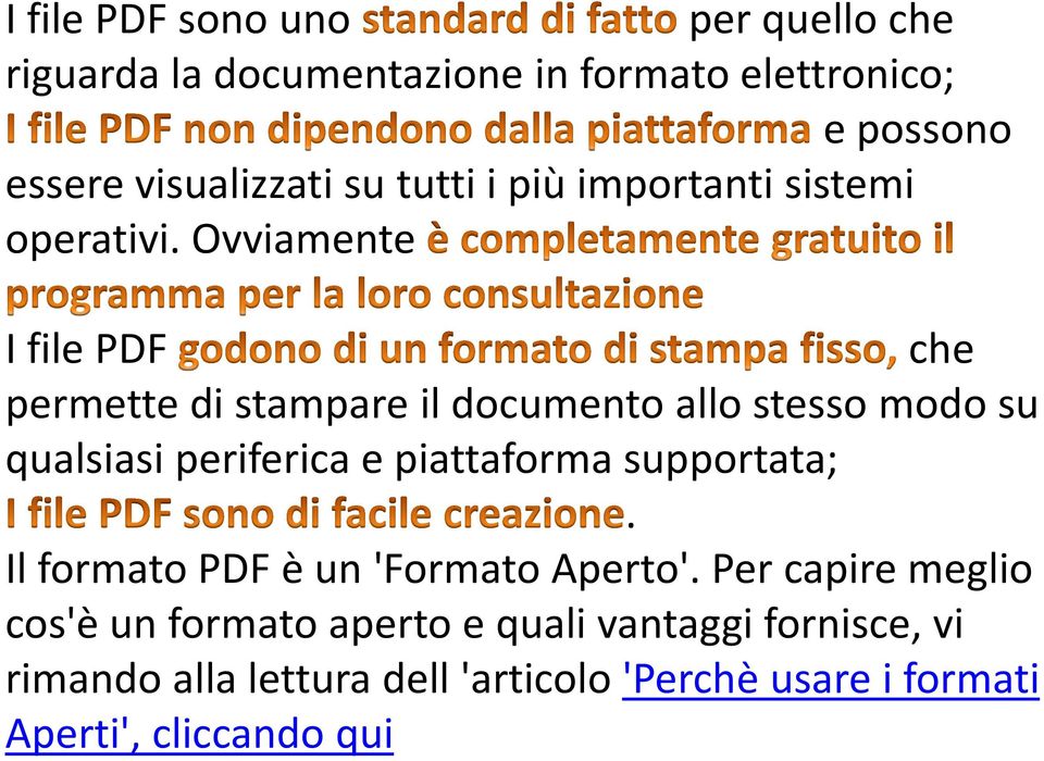 Ovviamente I file PDF che permette di stampare il documento allo stesso modo su qualsiasi periferica e piattaforma