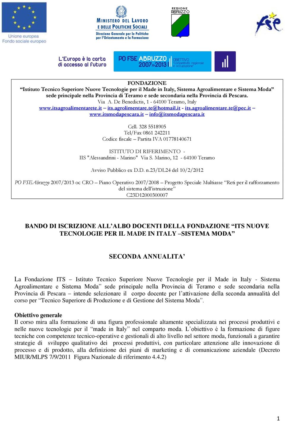 328 5518905 Tel/Fax 0861 242211 Codice fiscale Partita IVA 01778140671 ISTITUTO DI RIFERIMENTO - IIS "Alessandrini - Marino" Via S. Marino, 12-64100 Teramo Avviso Pubblico ex D.D. n.