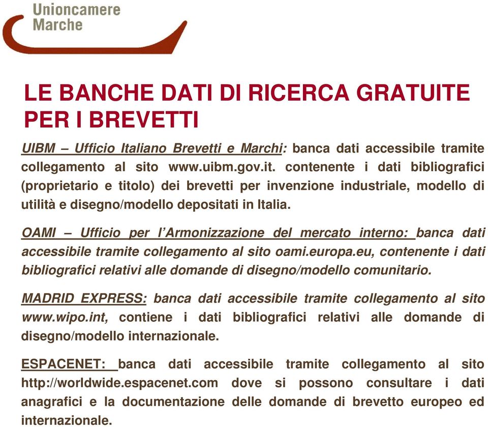 OAMI Ufficio per l Armonizzazione del mercato interno: banca dati accessibile tramite collegamento al sito oami.europa.