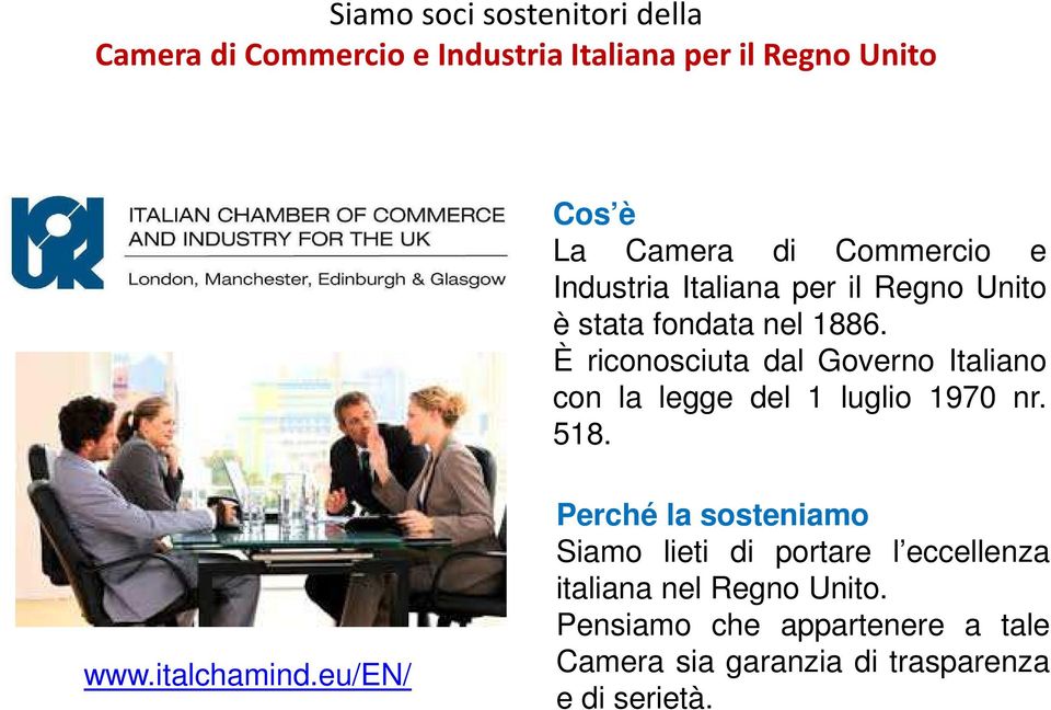 È riconosciuta dal Governo Italiano con la legge del 1 luglio 1970 nr. 518. www.italchamind.