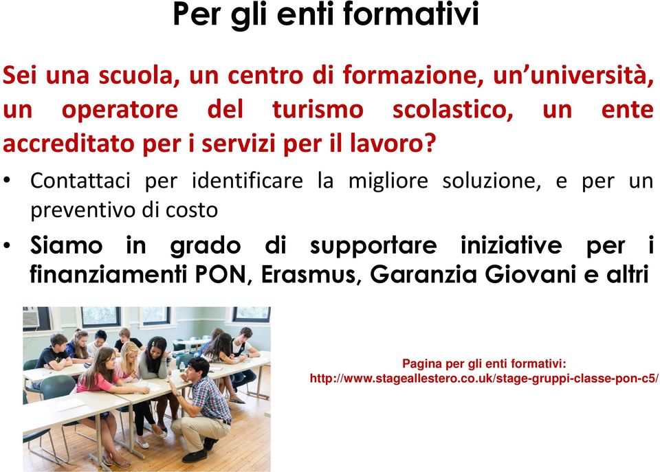 Contattaci per identificare la migliore soluzione, e per un preventivo di costo Siamo in grado di supportare