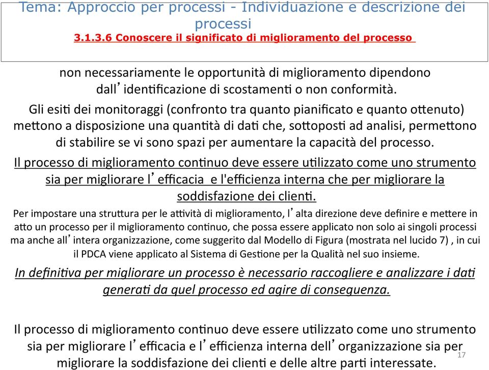 Gli esi7 dei monitoraggi (confronto tra quanto pianificato e quanto o=enuto) me=ono a disposizione una quan7tà di da7 che, so=opos7 ad analisi, perme=ono di stabilire se vi sono spazi per aumentare