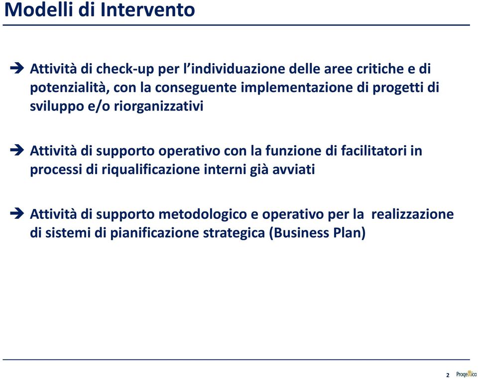 operativo con la funzione di facilitatori in processi di riqualificazione interni già avviati Attività