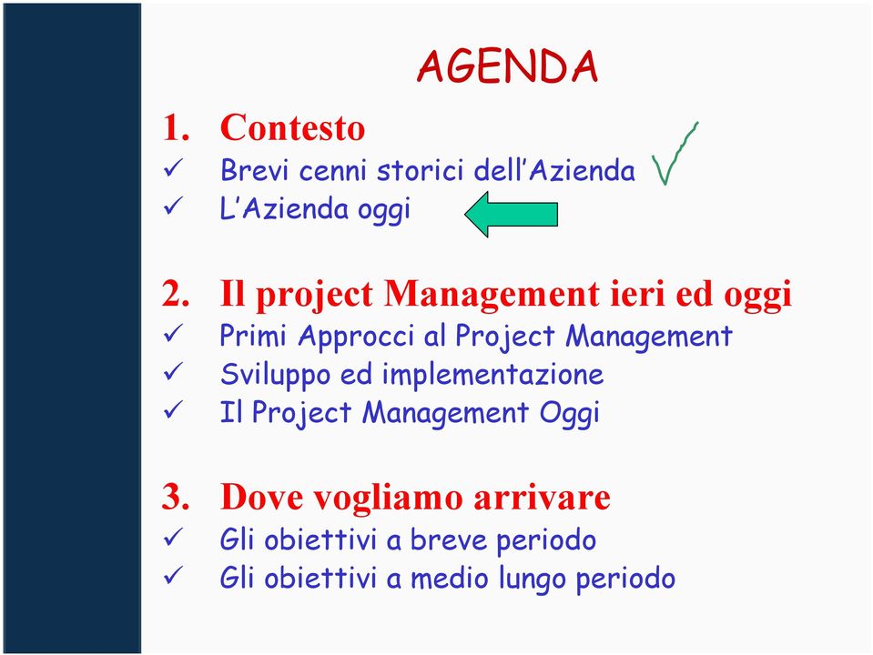 Sviluppo ed implementazione Il Project Management Oggi 3.