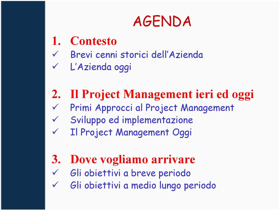 Sviluppo ed implementazione Il Project Management Oggi 3.