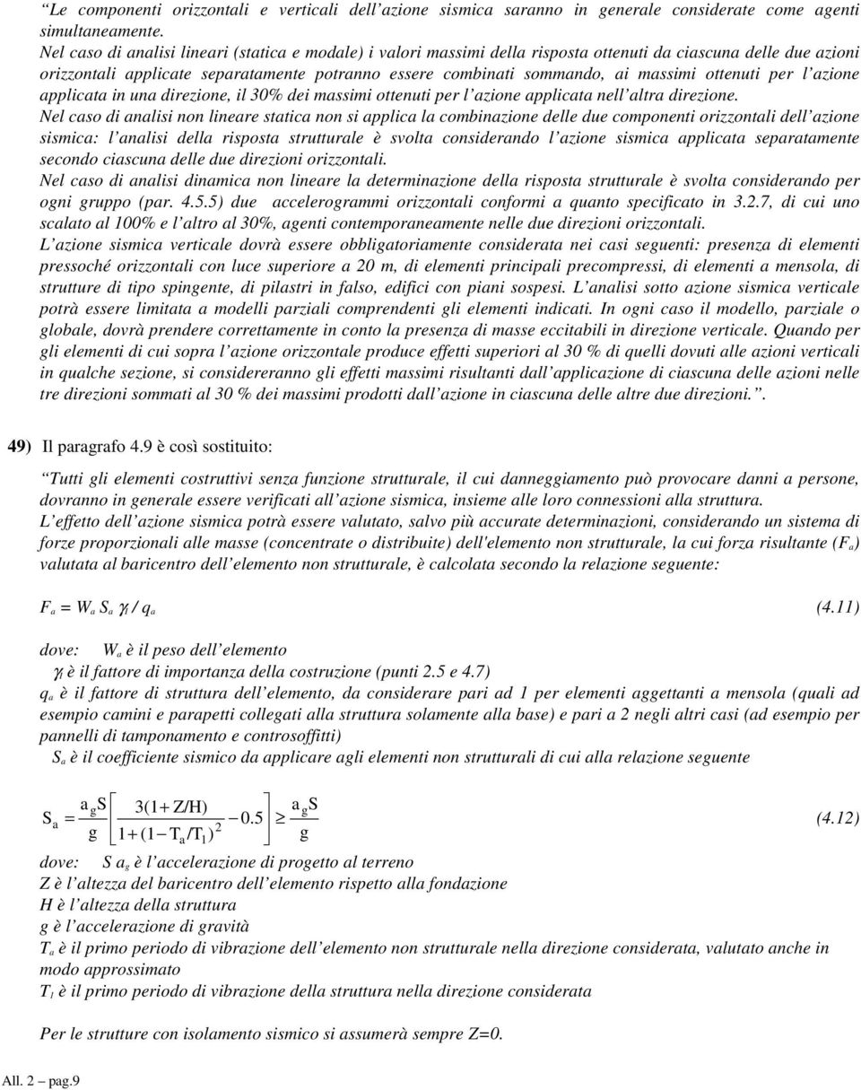 ottenuti per l azione applicata in una direzione, il 30% dei massimi ottenuti per l azione applicata nell altra direzione.