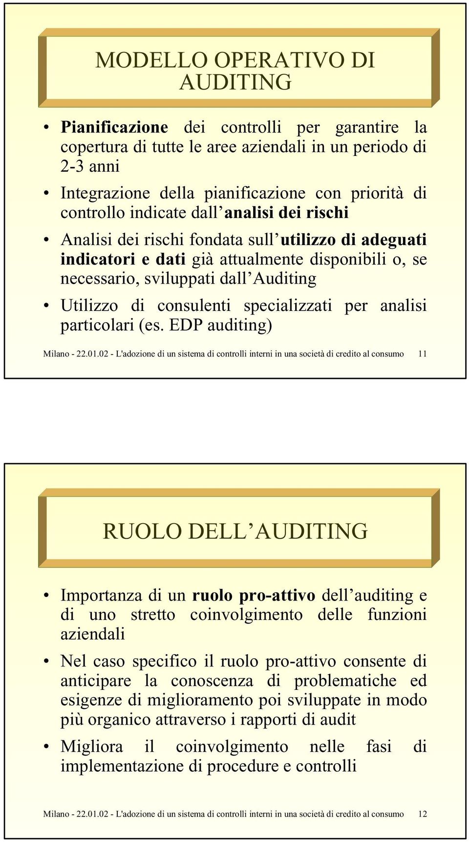 specializzati per analisi particolari (es. EDP auditing) Milano - 22.01.