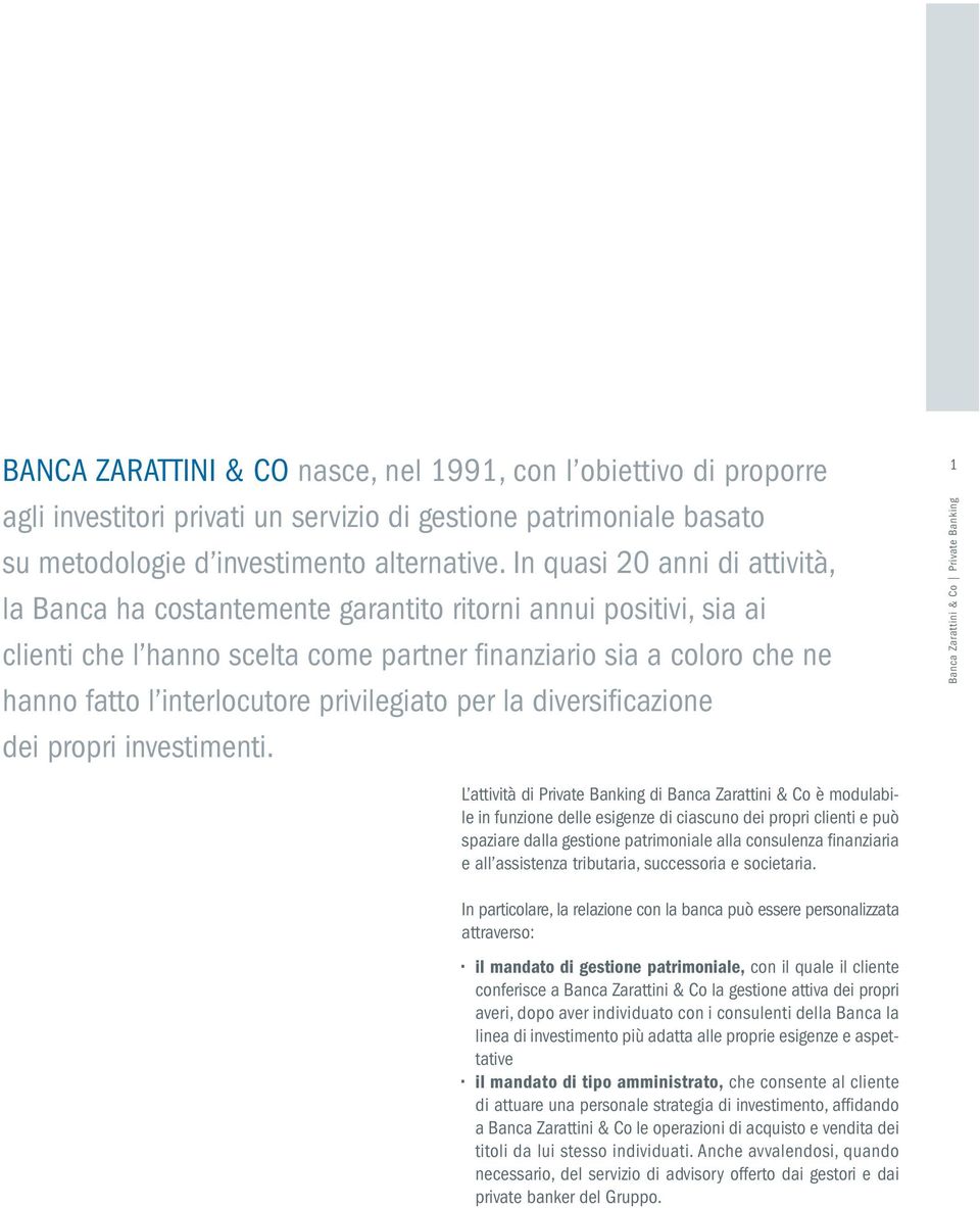 privilegiato per la diversificazione dei propri investimenti.