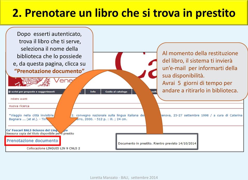 Prenotazione documento Al momento della restituzione del libro, il sistema ti invierà un e-mail