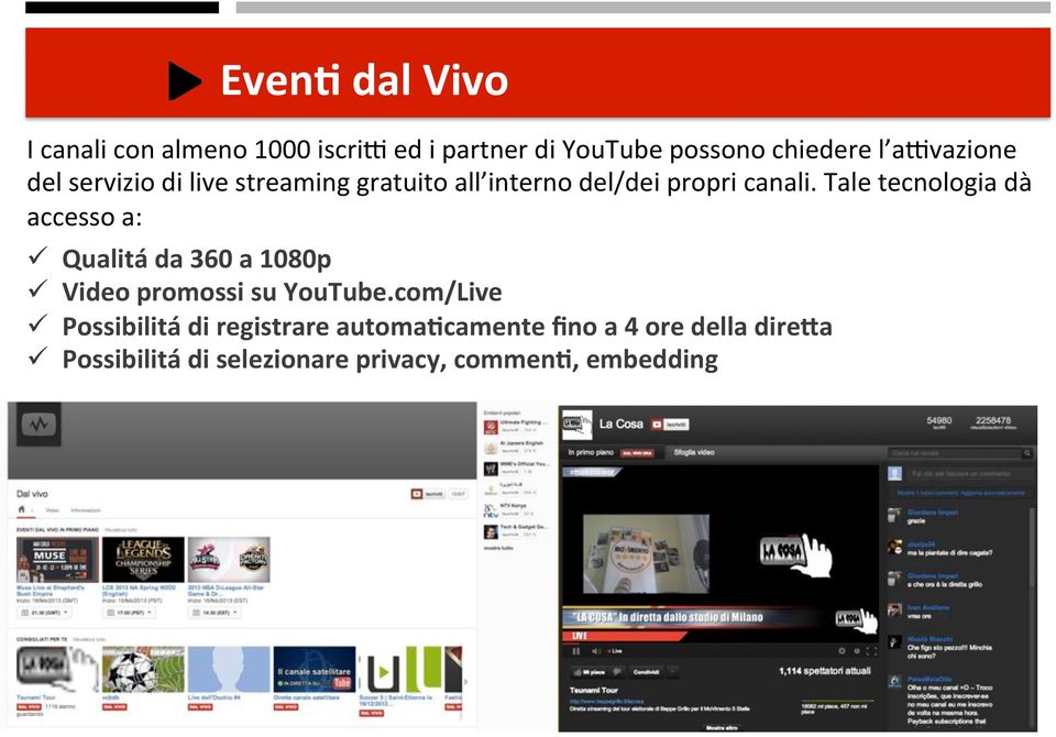 &tale&tecnologia&dà& accesso&a:& Qualitá'da'360'a'1080p' Video'promossi'su'YouTube.