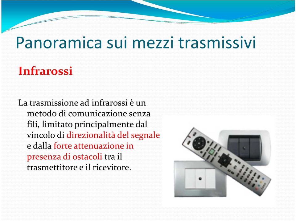 principalmente dal vincolo di direzionalità del segnale e dalla