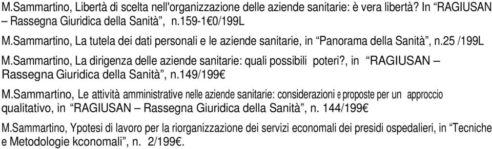 , in RAGIUSAN Rassegna Giuridica della Sanità, n.149/199 M.