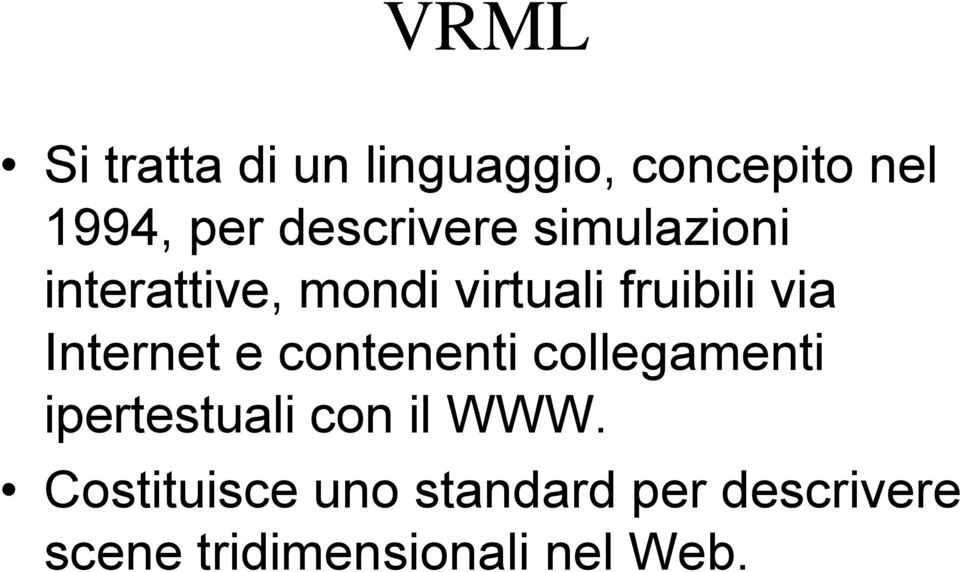 via Internet e contenenti collegamenti ipertestuali con il WWW.