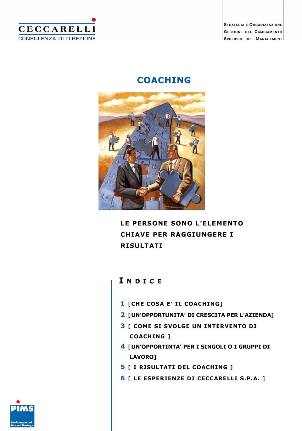 COME SI SVOLGE UN INTERVENTO DI COACHING ] 4 [UN OPPORTINTA PER I SINGOLI O I