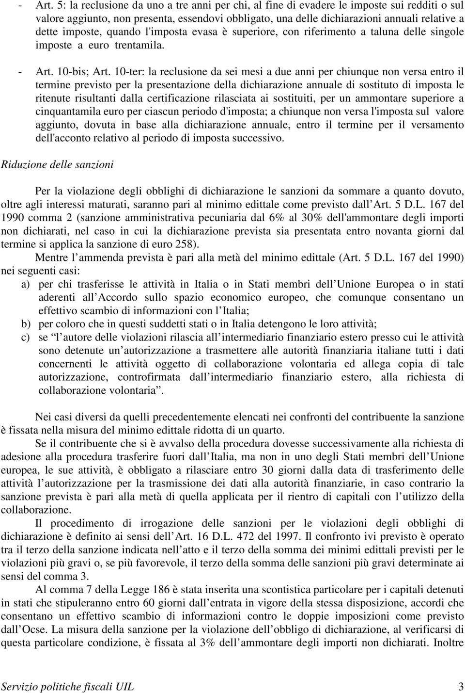 imposte, quando l'imposta evasa è superiore, con riferimento a taluna delle singole imposte a euro trentamila.  10-bis; Art.