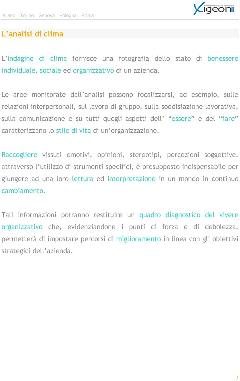 dell essere e del fare caratterizzano lo stile di vita di un organizzazione.