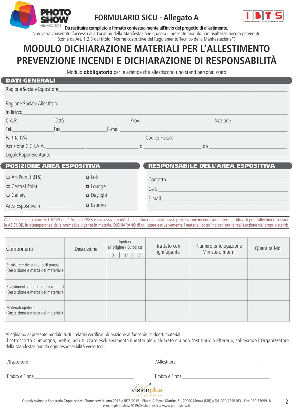 3 dal titolo Norme costruttive del Regolamento Tecnico della Manifestazione ) MODULO DICHIARAZIONE MATERIALI PER L ALLESTIMENTO PREVENZIONE INCENDI E DICHIARAZIONE DI RESPONSABILITÀ Modulo