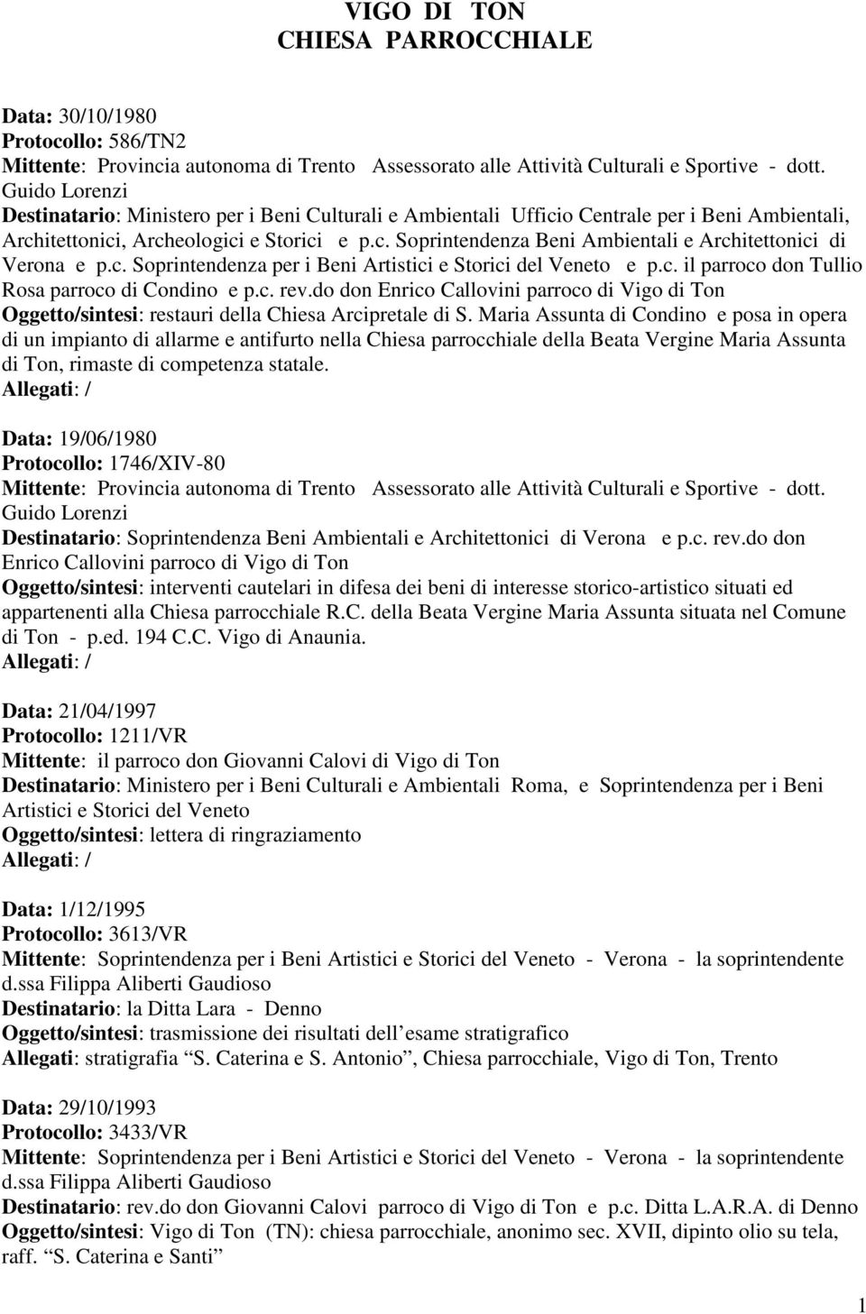 c. Soprintendenza per i Beni Artistici e Storici del Veneto e p.c. il parroco don Tullio Rosa parroco di Condino e p.c. rev.