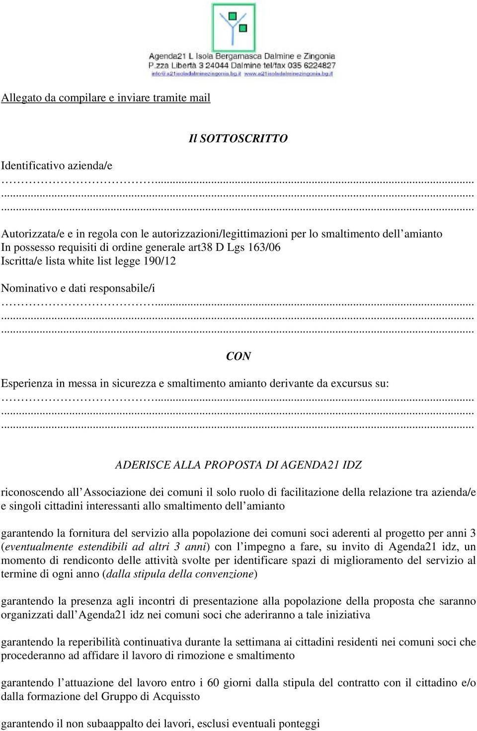 Nominativo e dati responsabile/i... CON Esperienza in messa in sicurezza e smaltimento amianto derivante da excursus su:.