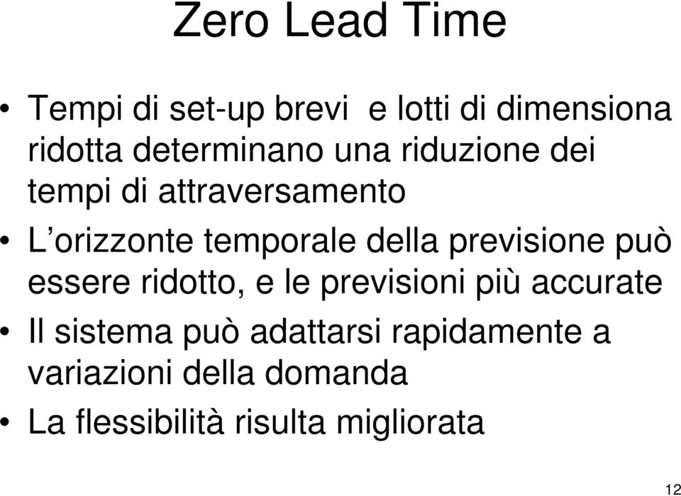 della previsione può essere ridotto, e le previsioni più accurate Il sistema