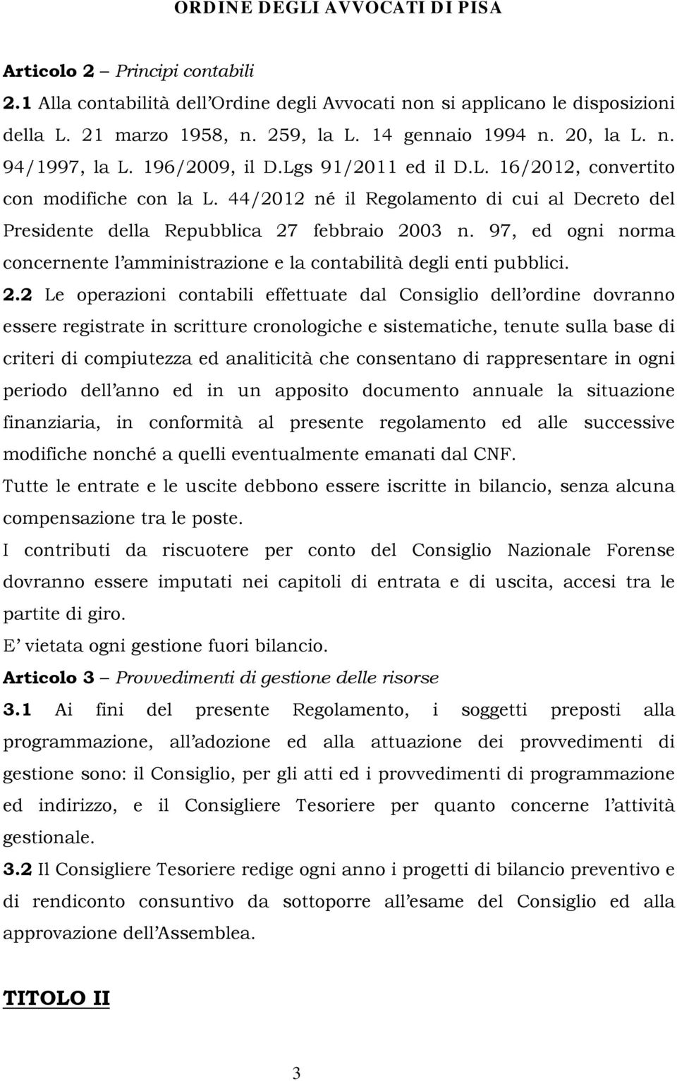 97, ed ogni norma concernente l amministrazione e la contabilità degli enti pubblici. 2.