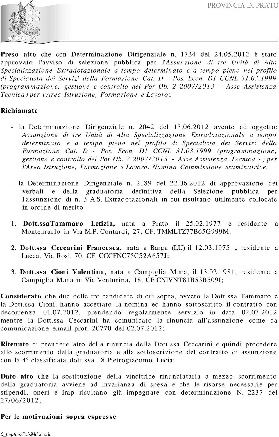 Servizi della Formazione Cat. D - Pos. Econ. D1 CCNL 31.03.1999 (programmazione, gestione e controllo del Por Ob.