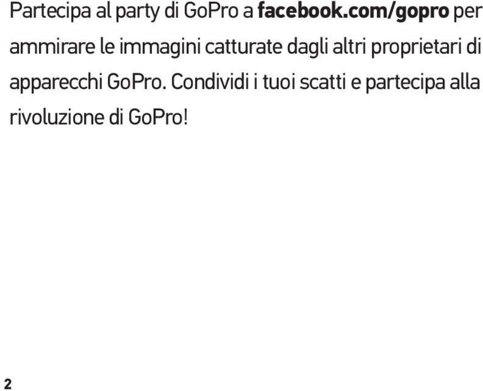 dagli altri proprietari di apparecchi GoPro.