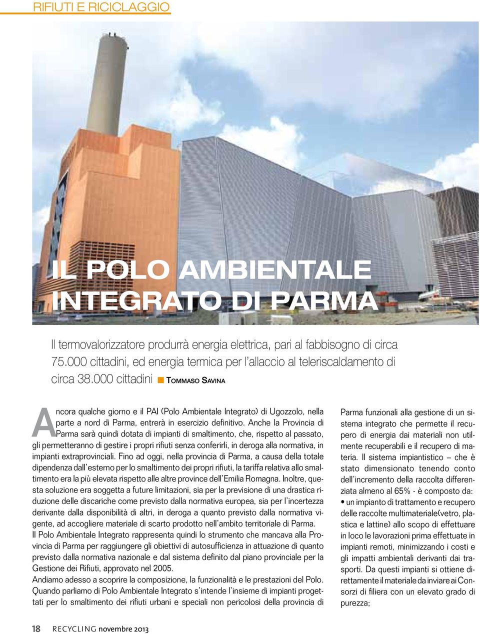 000 cittadini n Tommaso Savina Ancora qualche giorno e il PAI (Polo Ambientale Integrato) di Ugozzolo, nella parte a nord di Parma, entrerà in esercizio definitivo.