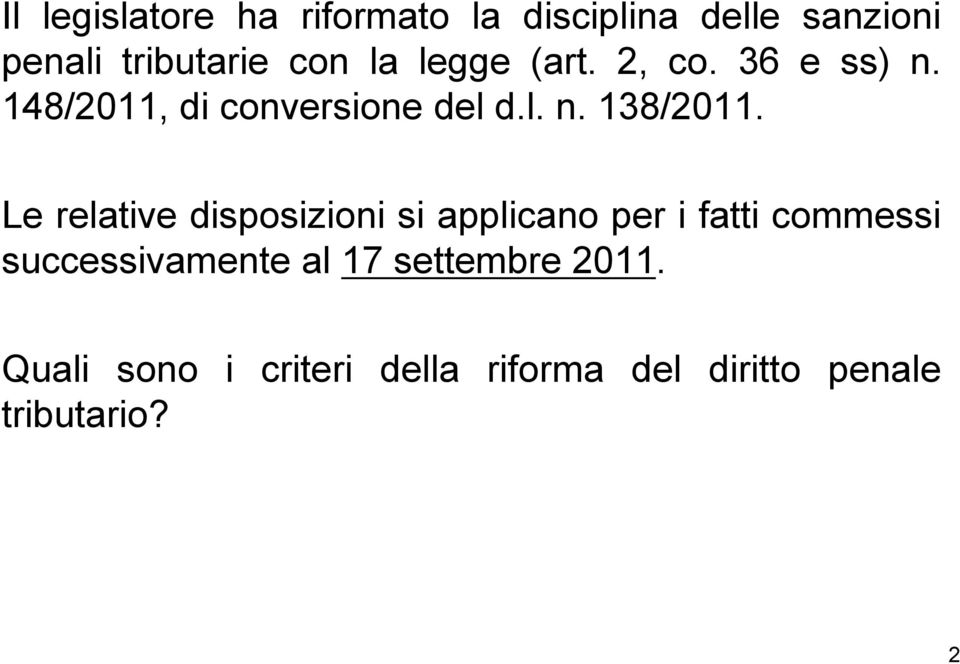 Le relative disposizioni si applicano per i fatti commessi successivamente al 17