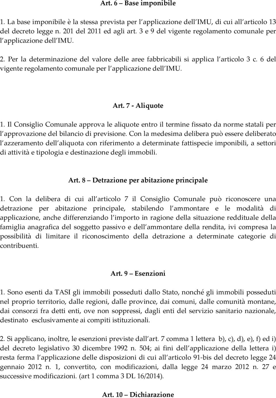 6 del vigente regolamento comunale per l applicazione dell IMU. Art. 7 - Aliquote 1.