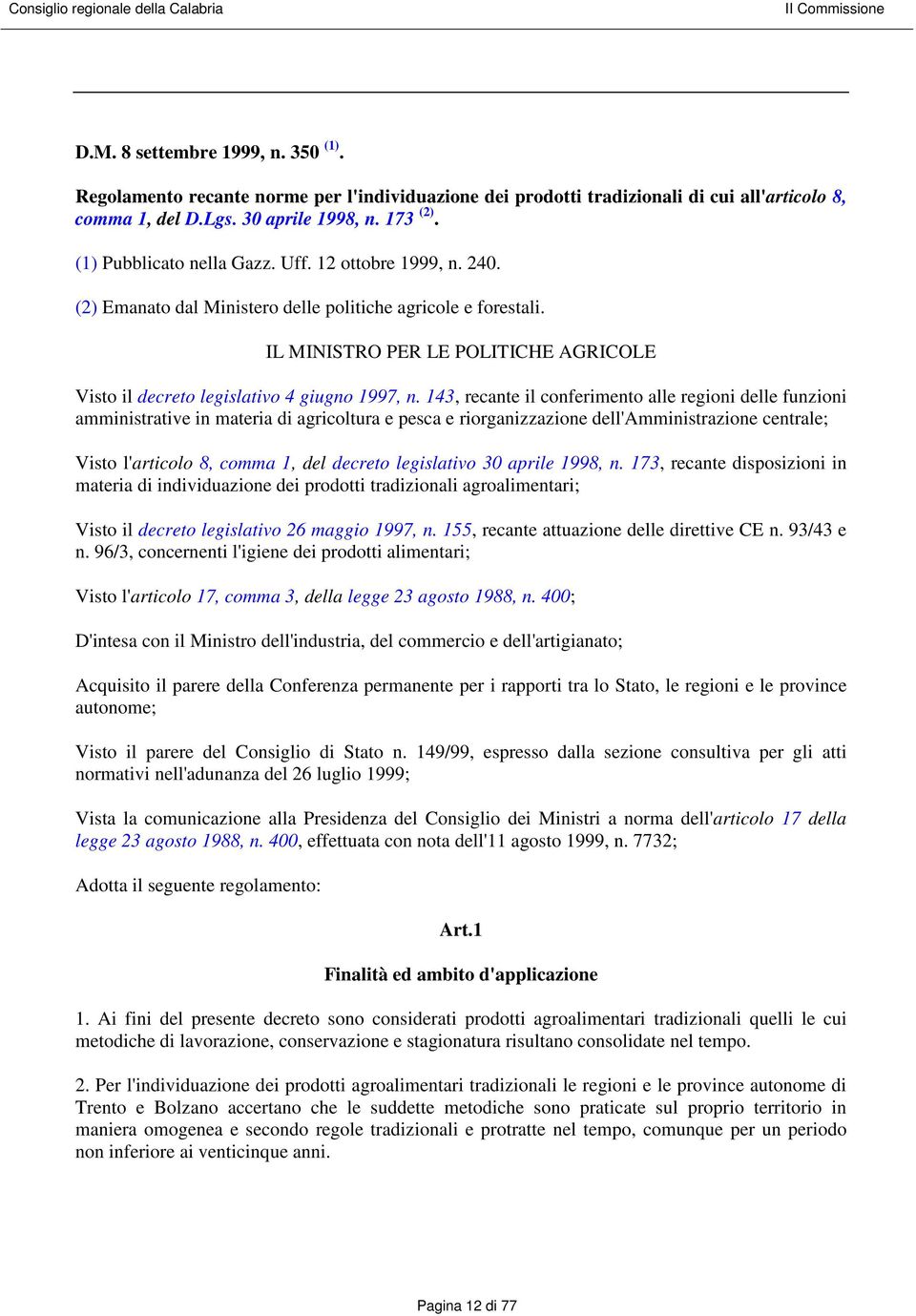 IL MINISTRO PER LE POLITICHE AGRICOLE Visto il decreto legislativo 4 giugno 1997, n.