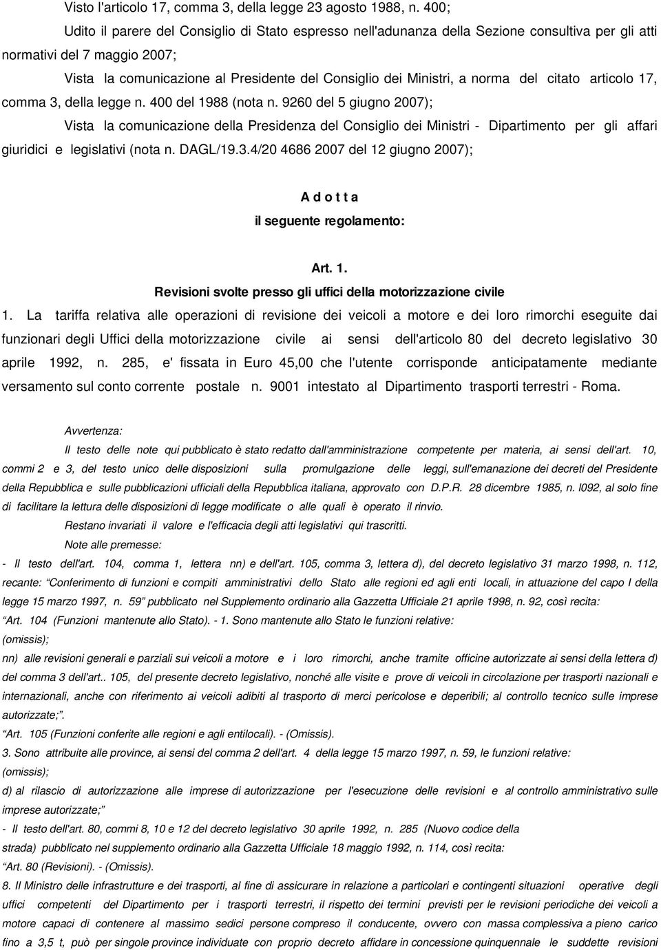 a norma del citato articolo 17, comma 3, della legge n. 400 del 1988 (nota n.