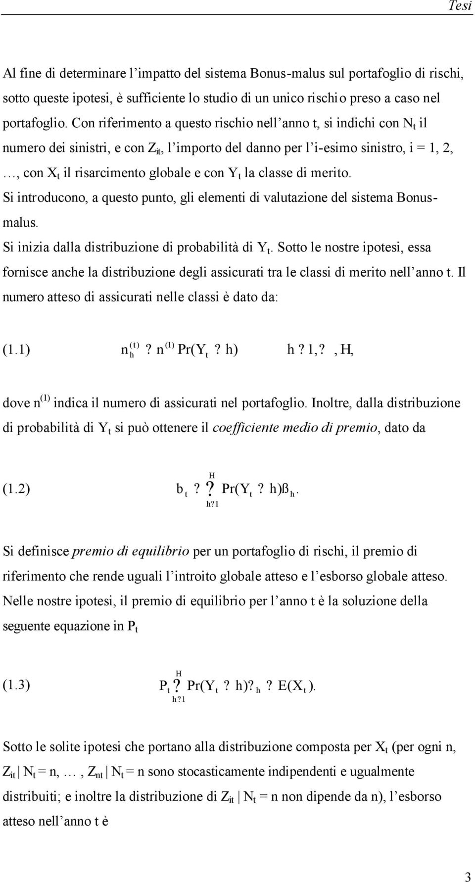 Si inroducono, a queso puno, gli eleeni di valuazione del sisea Bonusalus. Si inizia dalla disribuzione di probabilià di Y.