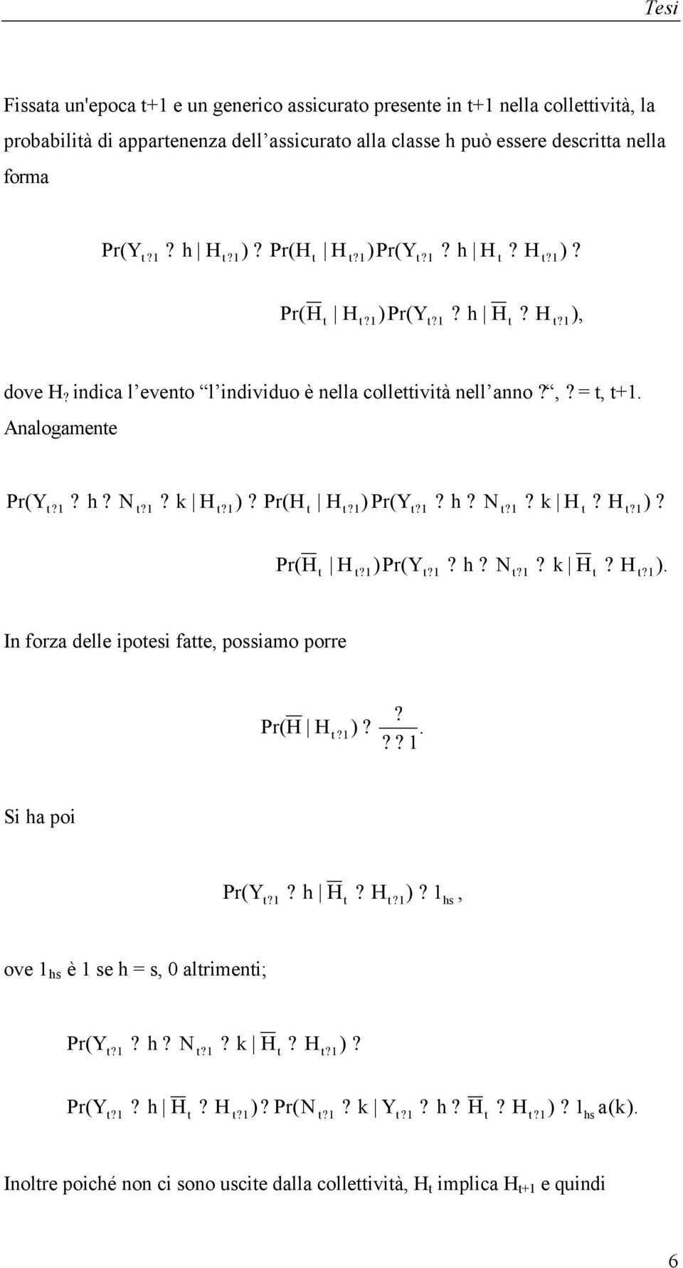 anno, =, +. Analogaene ). k )Pr(Y Pr( ) k ) Pr(Y Pr( ) k Pr(Y In forza delle ipoesi fae, possiao porre.